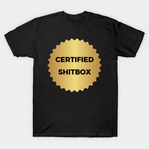 Certified Shitbox - Golden Label And Black Text Circle Design T-Shirt by Double E Design